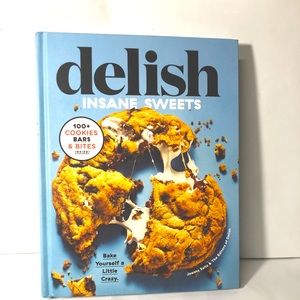 Delish Insane Sweets: Bake Yourself a Little Crazy